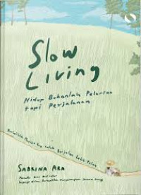 Image of Slow Living Hidup Bukanlah Pelarian Tapi Perjalanan