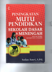 Image of Peningkatan Mutu Pendidikan Sekolah Dasar & Menengah dalam Teori dan Analisis